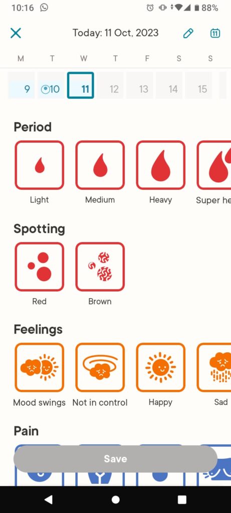 A screenshot of a phone. There are 4 headings period, spotting, feelings and pain. Underneath each of these headings are icons. Under period there are icons for light, medium, heavy and super heavy. Under spotting, red and brown. Under feelings, mood swings, not in control, happy and sad.